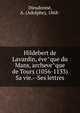 Hildebert de Lavardin, e?ve?que du Mans, archeve?que de Tours (1056-1133) Sa vie.--Ses lettres, Dieudonne?, A. (Adolphe), 1868- 