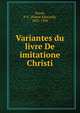 Variantes du livre De imitatione Christi, Puyol, P. E. (Pierre Edouard), 1835-1904 