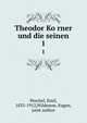 Theodor Korner und die seinen. 1, Peschel, Emil, 1835-1912,Wildenow, Eugen, joint author 