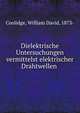 Dielektrische Untersuchungen vermittelst elektrischer Drahtwellen, Coolidge, William David, 1873- 