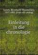 Einleitung in die chronologie, Lersch, B[ernhard] M[aximilian], 1817-1902. [from old catalog] 