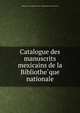 Catalogue des manuscrits mexicains de la Bibliothe?que nationale, Bibliothe?que nationale (France). De?partement des manuscrits 