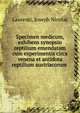 Specimen medicum, exhibens synopsin reptilium emendatam cum experimentis circa venena et antidota reptilium austriacorum, Laurenti, Joseph Nicolas 