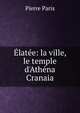 ?lat?e: la ville, le temple d'Ath?na Cranaia, Pierre Paris 