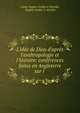 L'id?e de Dieu d'apr?s l'anthropologie et l'histoire: conf?rences faites en Angleterre sur l ., comte Eug?ne Goblet d 'Alviella, Eug?ne Goblet d' Alviella 