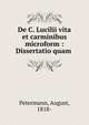 De C. Lucilii vita et carminibus microform : Dissertatio quam ., Petermann, August, 1818- 
