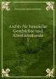 Archiv fr hessische Geschichte und Altertumskunde. 1, Historischer Verein fur Hessen 