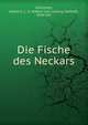 Die Fische des Neckars, G??nther, Albert C. L. G. (Albert Carl Ludwig Gotthilf), 1830-191 