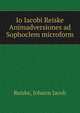 Io Iacobi Reiske Animadversiones ad Sophoclem microform, Reiske, Johann Jacob 