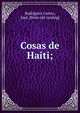 Cosas de Haiti;, Rodri?guez Castro, Jose?. [from old catalog] 