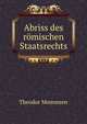 Abriss des romischen Staatsrechts, Theodor Mommsen 