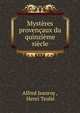 Mysteres provencaux du quinzieme siecle, Alfred Jeanroy , Henri Teuli? 