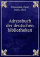 Adressbuch der deutschen bibliotheken, Schwenke, Paul, 1853-1921 