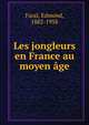 Les jongleurs en France au moyen ?ge, Faral, Edmond, 1882-1958 