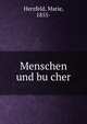 Menschen und bu?cher, Herzfeld, Marie, 1855- 