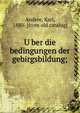 U?ber die bedingungen der gebirgsbildung;, Andre?e, Karl, 1880- [from old catalog] 