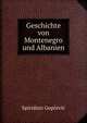 Geschichte von Montenegro und Albanien, Spiridion Gopcevic 
