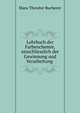 Lehrbuch der Farbenchemie, einschliesslich der Gewinnung und Verarbeitung ., Hans Theodor Bucherer 