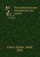 Die mechanistischen Grundgesetze des Lebens, Cohen-Kysper, Adolf, 1863- 