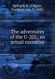 The adventures of the U-202; an actual narrative, Spiegel, E. (Edgar), Freiherr von, b. 1885 
