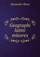 Geographi latini minores, Alexander Riese 