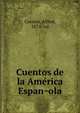 Cuentos de la Ame?rica Espan?ola, Coester, Alfred, 1874- ed 