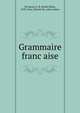 Grammaire franc?aise, De Sauze?, E. B. (Emile Blais), 1878-,True, Harriet M., joint author 
