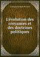 L'?volution des croyances et des doctrines politiques, Guillaume Joseph de Greef 