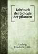 Lehrbuch der biologie der pflanzen, Ludwig, Friedrich, 1851- 
