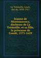 Jeanne de Montmorency, duchesse de La Tre?moille, et sa fille, la princesse de Conde?, 1573-1629, La Tre?moille, Louis, duc de, 1838-1911 
