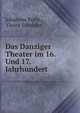 Das Danziger Theater im 16. Und 17. Jahrhundert, Johannes Bolte , Georg Schr?der 
