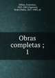 Obras completas ;. 1, Bilbao, Francisco, 1823-1865,Figueroa, Pedro Pablo, 1857-1909, ed 