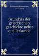 Grundriss der griechischen geschichte nebst quellenkunde, P?hlmann, Robert von, 1852-1914 