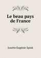 Le beau pays de France, Josette Eugenie Spink 