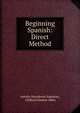 Beginning Spanish: Direct Method, Aurelio Macedonio Espinosa, Clifford Gilmore Allen 