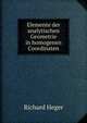 Elemente der analytischen Geometrie in homogenen Coordinaten, Richard Heger 