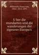U?ber die mundarten und die wanderungen der zigeuner Europa's, Miklosich, Franz von, ritter, 1812-1891 