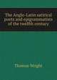The Anglo-Latin satirical poets and epigrammatists of the twelfth century, Thomas Wright 