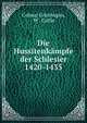 Die Hussitenkampfe der Schlesier 1420-1435, Colmar Gr?nhagen, W . Collin 
