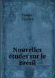 Nouvelles e?tudes sur le Bre?sil, Pradez, Charles 