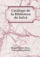Catalogo de la Biblioteca de Salva, Vicente Salv? y P?rez , Pedro Salv? y Mallen 