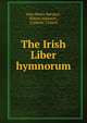 The Irish Liber hymnorum, Bernard, J. H. (John Henry), 1860-1927 