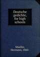 Deutsche gedichte, for high schools, Mueller, Hermann, 1860- 