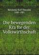 Die bewegenden Kra?fte der Volkswirthschaft, Reinhold, Karl Theodor, 1849-1901 
