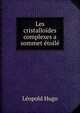 Les cristalloides complexes a sommet etoile, Leopold Hugo 