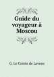 Guide du voyageur a Moscou, G. le Cointe de Laveau 
