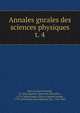 Annales gnrales des sciences physiques. t. 4, Bory de Saint-Vincent, M. (Jean Baptiste Genevive Marcellin), 1778-1846,Drapiez, Pierre Auguste Joseph, 1778-1856,Mons, Jean Baptiste van, 1765-1842 