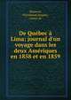De Qu?bec ? Lima; journal d'un voyage dans les deux Am?riques en 1858 et en 1859, Basterot, Florimond Jacques, comte de 