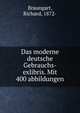 Das moderne deutsche Gebrauchs-exlibris. Mit 400 abbildungen, Braungart, Richard, 1872- 