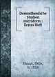 Demosthenische Studien microform : Erstes Heft, Haupt, Otto, b. 1824 